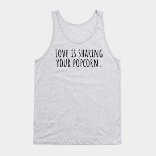 Love-is-sharing-your-popcorn. Tank Top